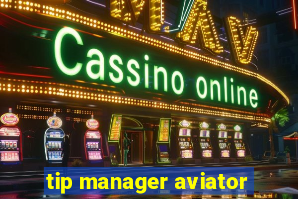 tip manager aviator